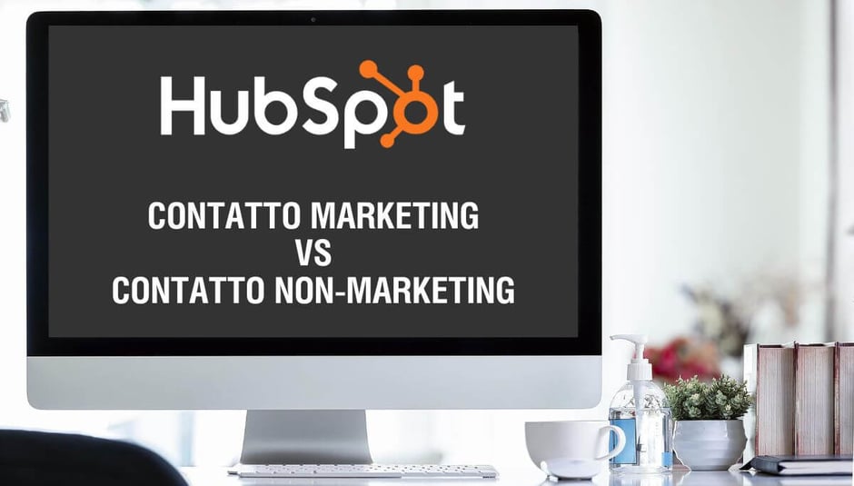 hubspot-differenza-tra-contatto-marketing-e-contatto-non-marketing