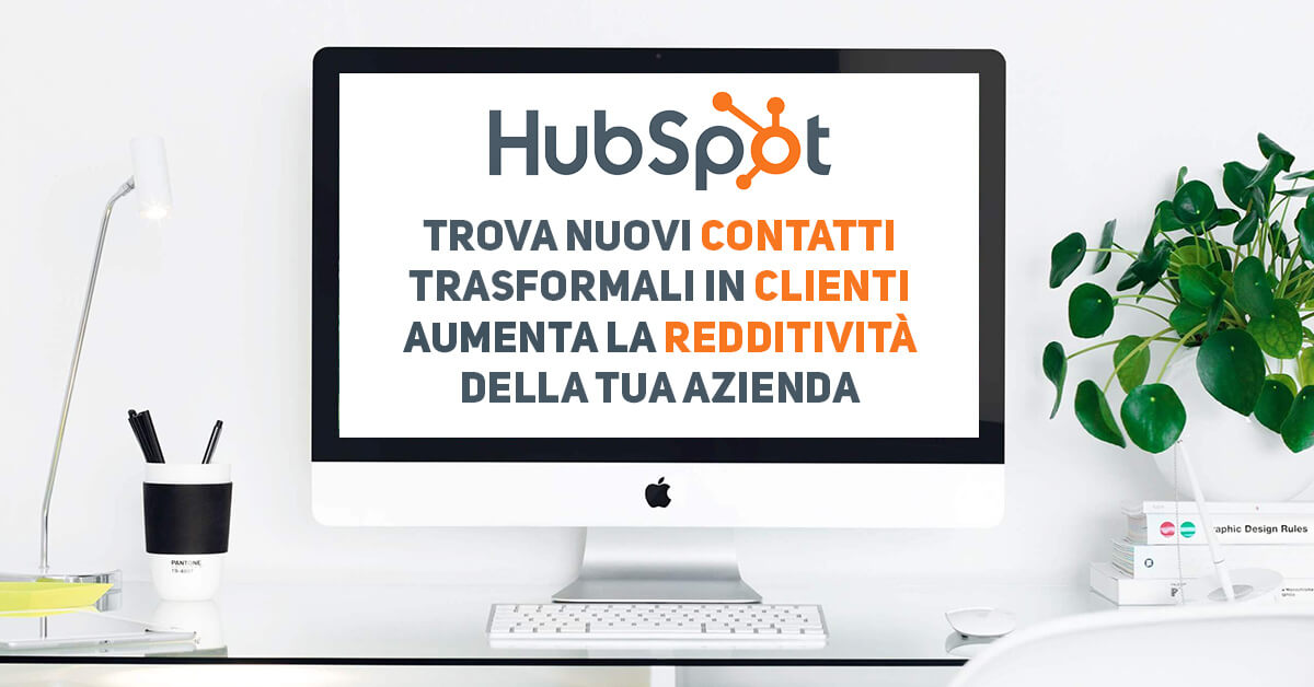 HubSpot CRM, trova nuovi contatti, trasformali in clienti, aumenta la redditivita della tua azienda